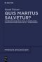 [PATRISTISCHE TEXTE UND STUDIEN 70] • Quis maritus salvetur?